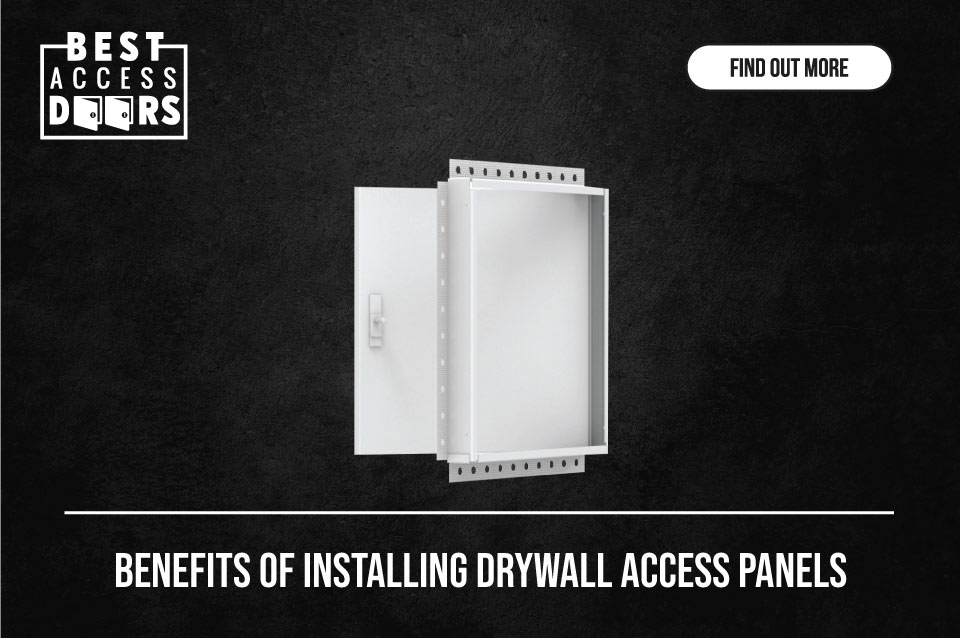 Benefits of Installing Drywall Access Panels