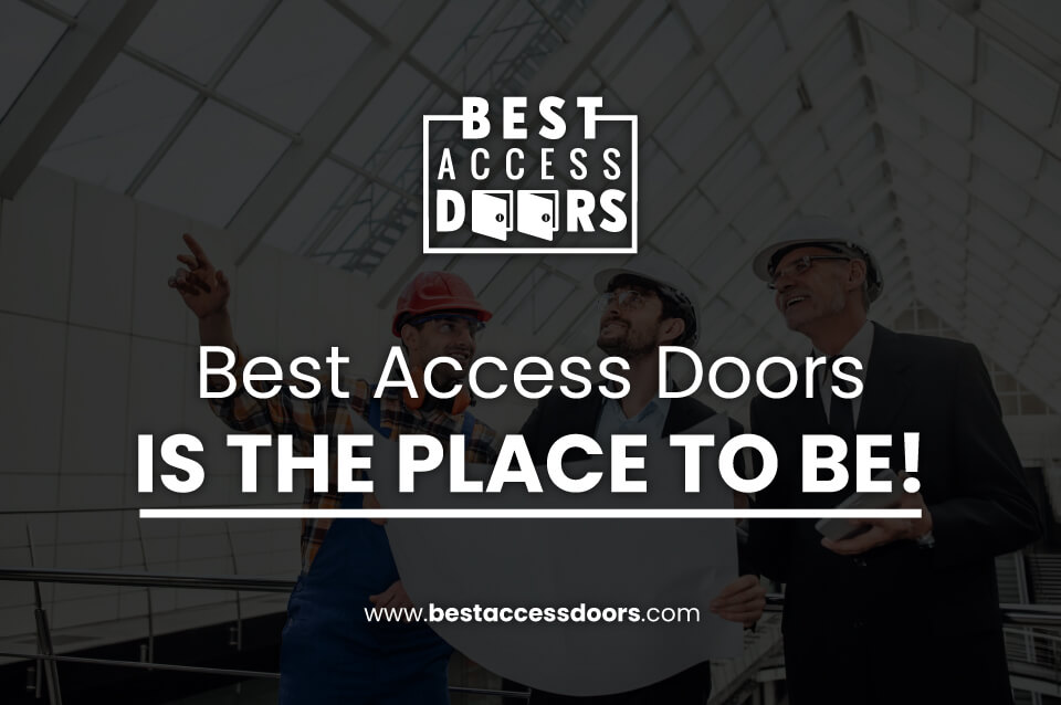Best Access Doors Is The Place To Be!