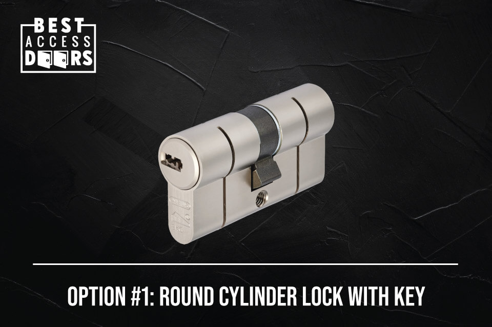 Option #1: Round Cylinder Lock with Key