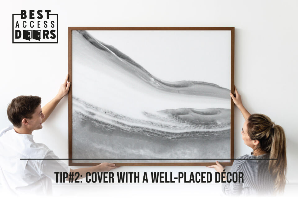 TIP#2: Cover with a Well-Placed Décor