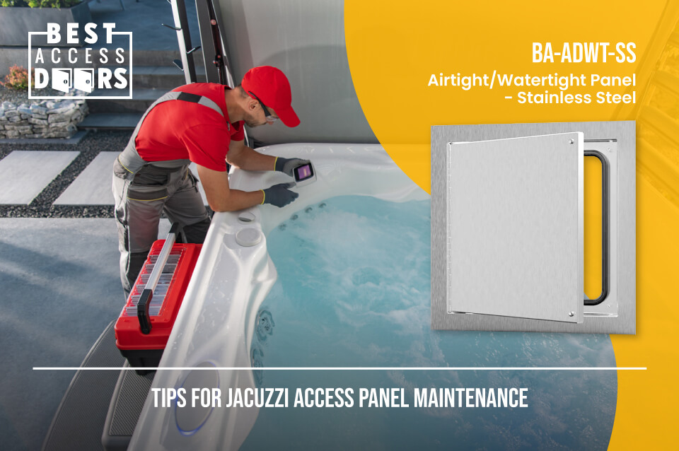 Tips for Jacuzzi Access Panel Maintenance