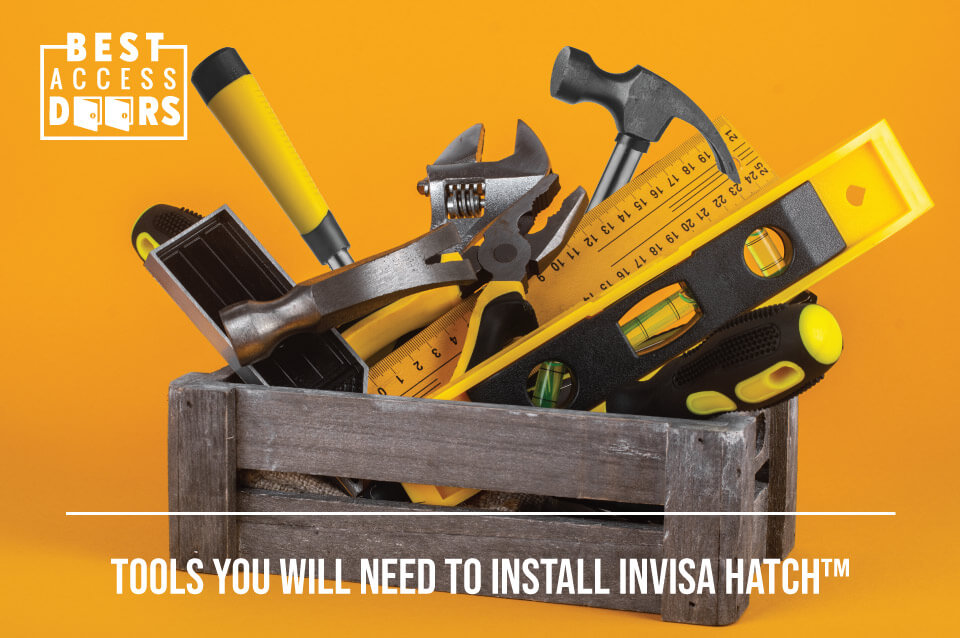 Tools You Will Need to Install Invisa Hatch™